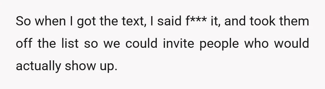 Like most weddings, we have a limit on how many people we can invite, AND we have to pay per person for food and such.