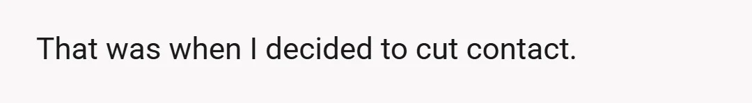 The second time happened after she signed me up for liposuction without my consent.