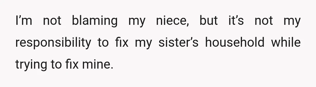 They say I need to be there for my sister during rough times.