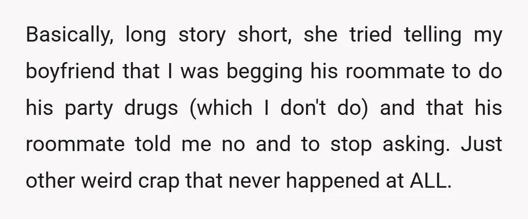 She made up INSANE lies about all this stuff I "did" and told my boyfriend to make me look like a FREAK.