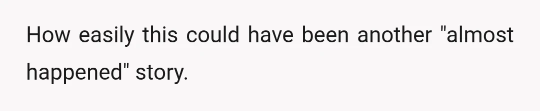 I just looked around for a second, and it hit me how close we were to losing all of this.