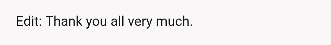 Edit: Thank you all very much.
