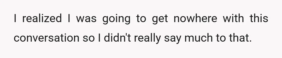 But to spend my entire net worth to write a blank check of that size to her family for a tradition I disagree with is different for what I believe...