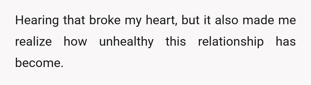 I love myself, and this time I'm putting myself first because I have always put you before me." She also told me she wished she never had me and called...