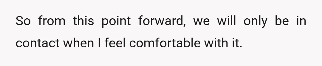 Hearing that broke my heart, but it also made me realize how unhealthy this relationship has become.