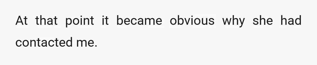 At that point it became obvious why she had contacted me.