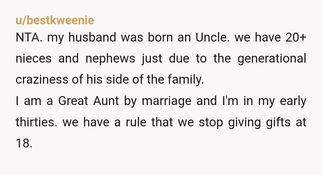 u/bestkweenie NTA. my husband was born an Uncle. we have 20+ nieces and nephews just due to the generational craziness of his side of the family. I am a Great...