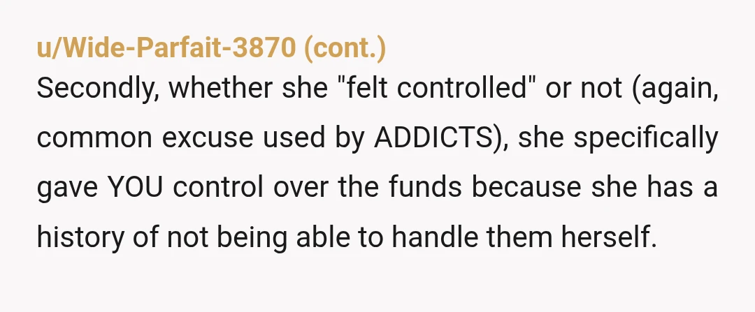 u/PurpleEmotional1401 You should tell the funding body that your mother has a habit of spending your sister's disbursements on her gambling addiction and that family members have to replace the...