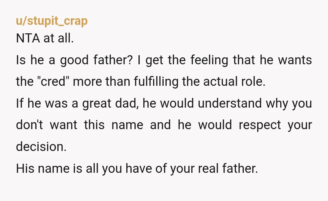 u/stupit_crap NTA at all. Is he a good father? I get the feeling that he wants the "cred" more than fulfilling the actual role. If he was a great dad,...