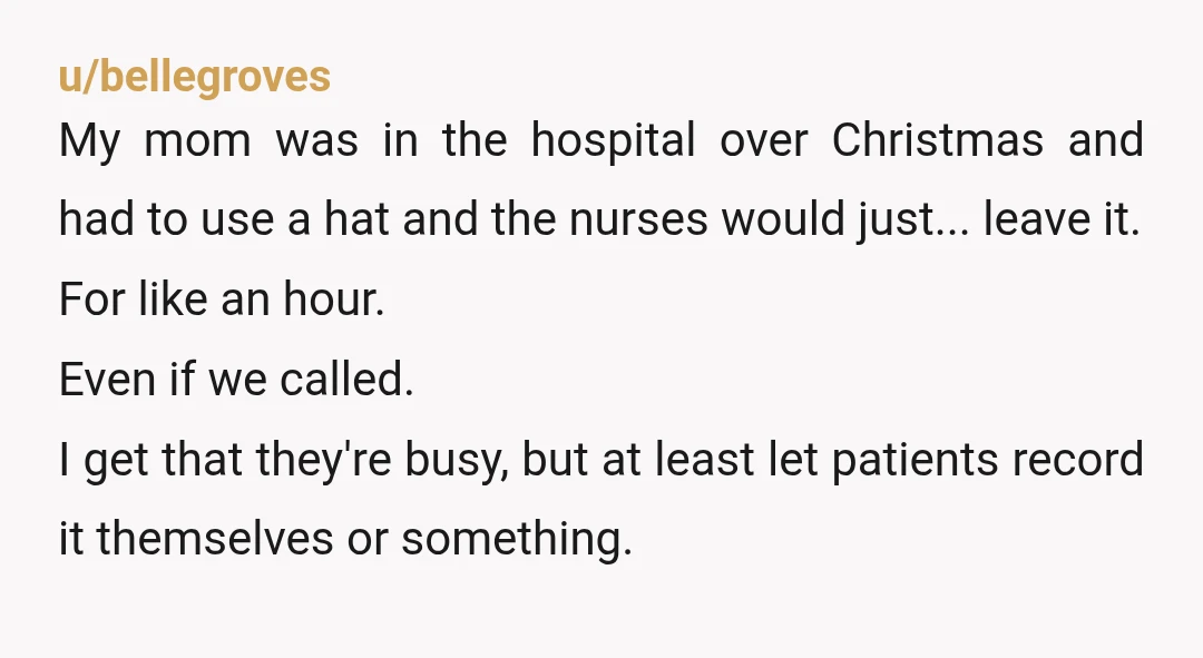 u/Wchijafm Charge nurse or patient advocate if charge nurse doesnt care. Id complain. Im someone who had to pee in the pillgram hat before. I was always in a private...