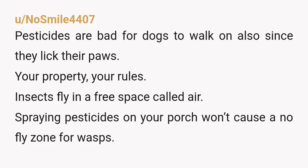 u/Kalip0p Bugs on your property shouldn’t be a concern for your neighbors, unless you have some huge wasp nest or something. If they’re so worried about it, they can hang...
