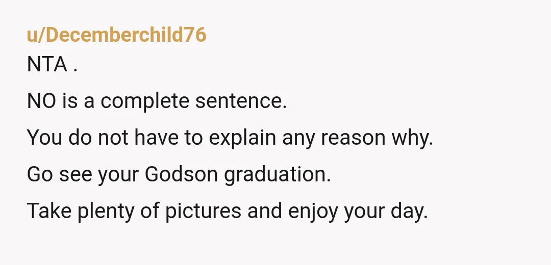 u/I_wet_my_plants I don’t understand why any of this is your problem. No thank you is a complete answer. If they are that high drama just don’t go.