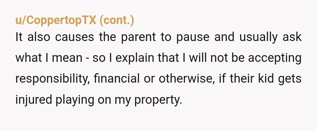 u/VI1970 Nope- they need to stay in their yard. What happens when things start getting broken or stolen? Kids will be kids and stuff like that will happen. Will you...