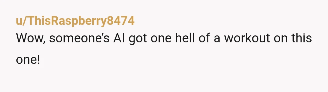 u/mamatakita
Please tell me this is AI because if it's real, he is a mf heartless