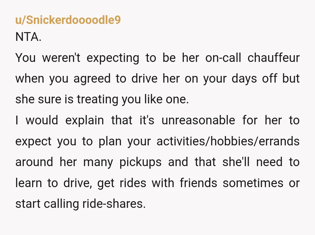 u/Former_Inflation9735 she’s the AH because why is she doubling down on being mad at you when she should already be feeling bad for making you her personal driver in the...