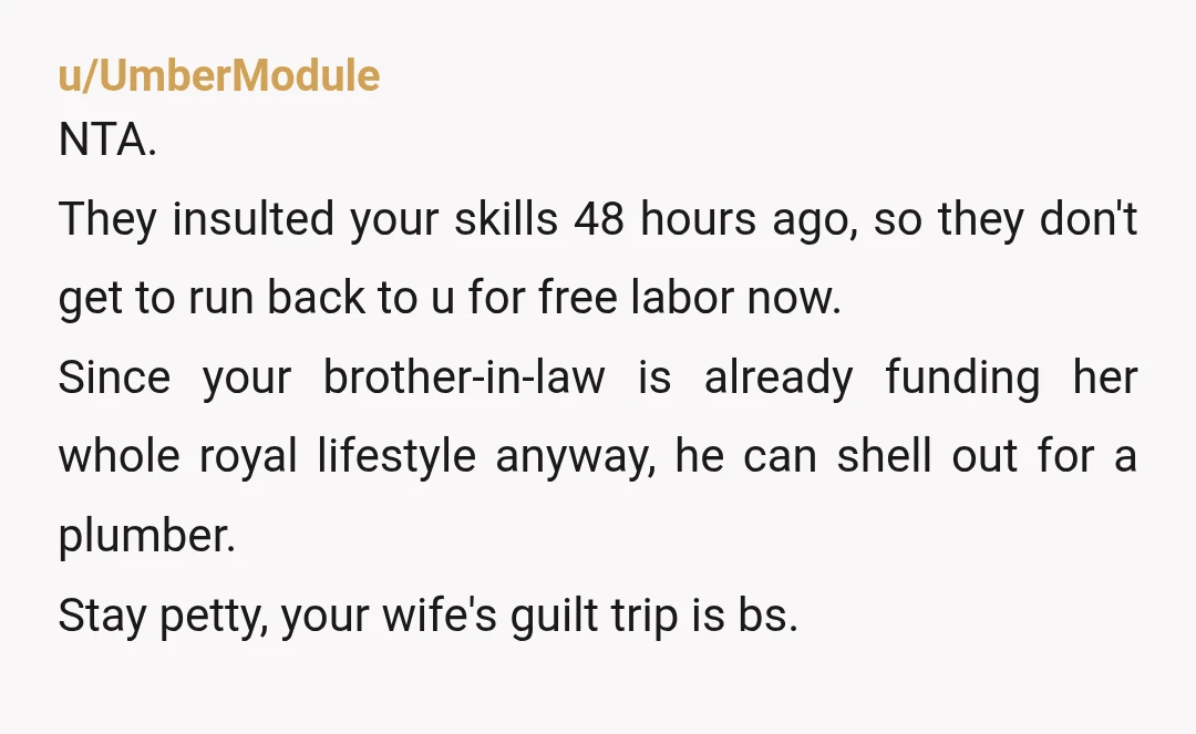 u/Vivid-Kitchen1917 I'm sorry your wife is passive aggressive and doesn't have your back. What kind of person do I want to be? One who is shown basic respect. Or single....