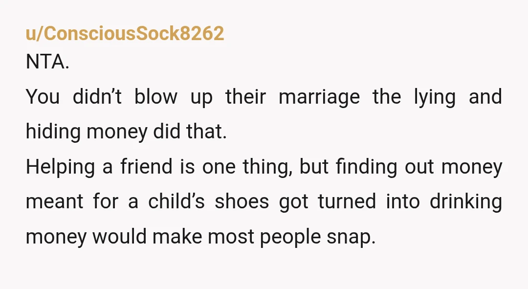 u/Dal-Ron NYA. Why should you stay quiet when she's taking advantage of you? She didn't say not to tell her husband. The only person at fault is the "friend" who...