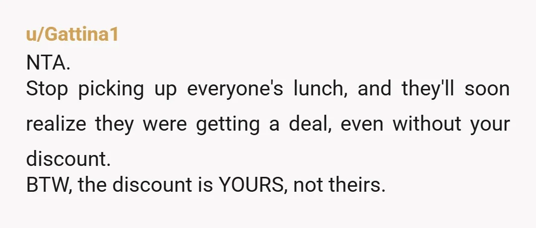 u/link-is-legend So you’re acting as their dasher? And they want to penny pinch? Maybe you should ask for some service fees and a tip. NTA. Maybe it’s time for others...