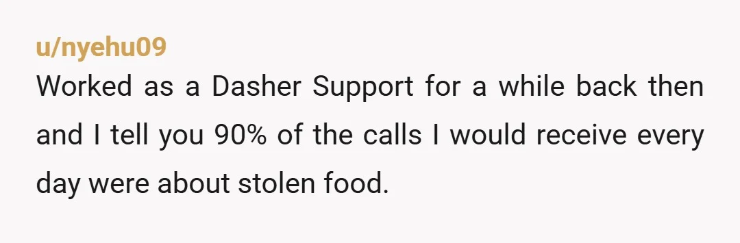u/nyehu09
Worked as a Dasher Support for a while back then and I tell you 90% of the calls I would receive every day were about stolen food.