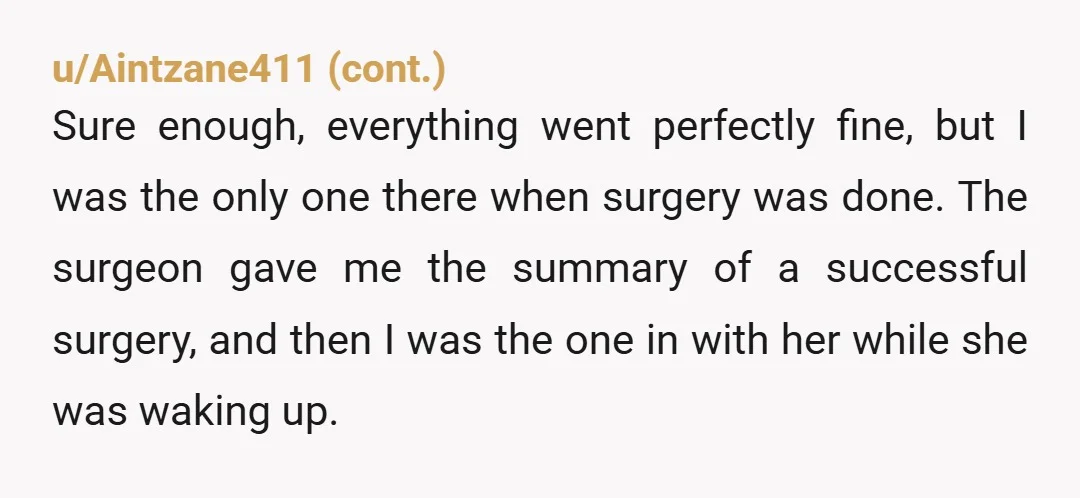 u/Automatic-Airport-86 Happened to a friend. She scheduled a procedure, both her and her hubby took the month off for post recovery, he took off right after she went under the...