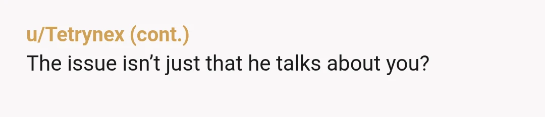 u/Chance-Context-93 NTA, but the fact that your husband (a) has a clear emotional entanglement with someone at work, (b) is trash talking you, and (c) clearly has no respect for...
