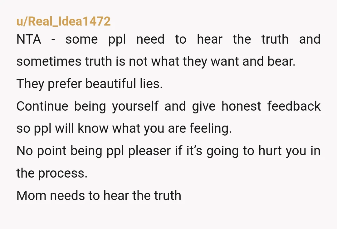 u/RafflesiaArnoldii NTA If she doesn't wanna hear the answer she shouldn't ask questions No wonder you don't trust her with your feelings if she reaches straight for the guilt trip...