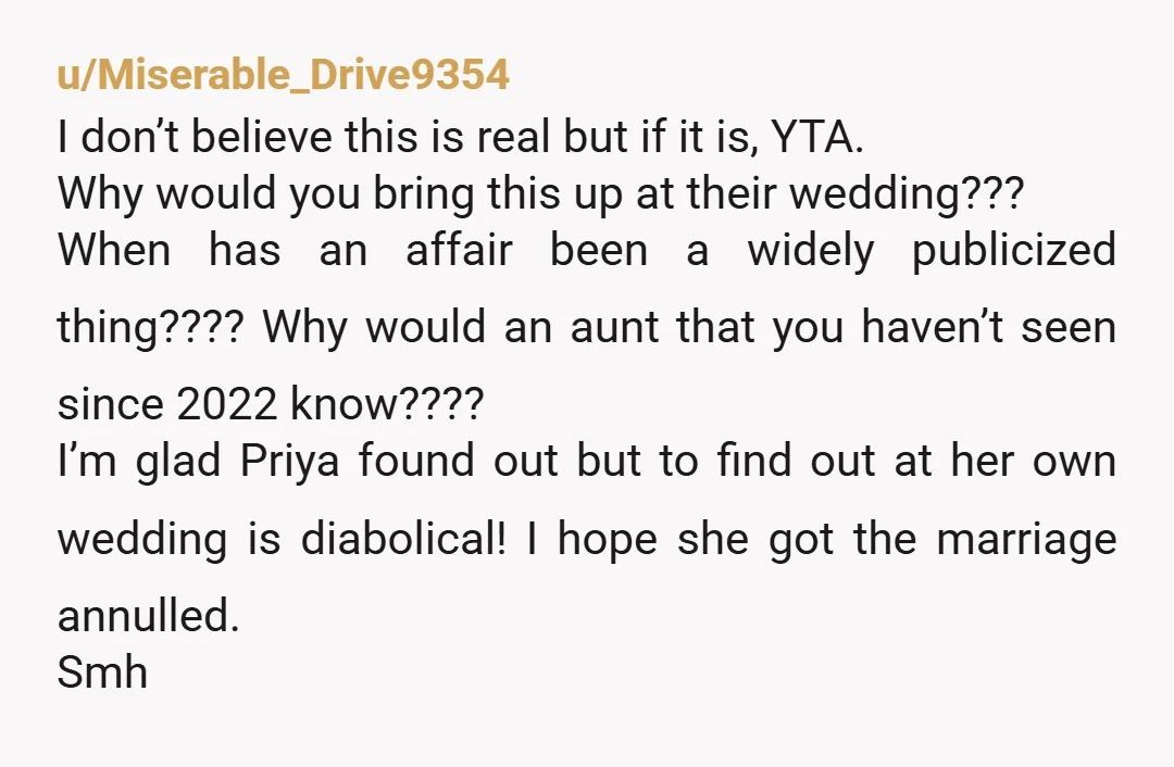 u/Miserable_Drive9354 I don’t believe this is real but if it is, YTA. Why would you bring this up at their wedding??? When has an affair been a widely publicized thing????...