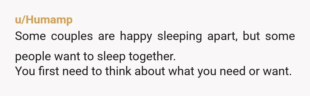u/Equivalent_Reason894 I’m just wondering if there’s a way for you two to spend the night in the same apartment or house without being in the same bed. I think you’d...
