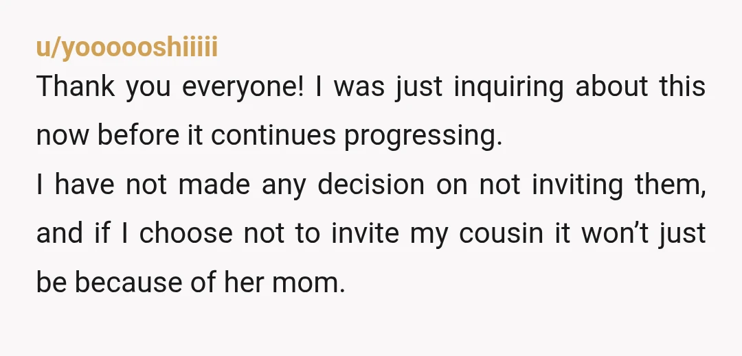 u/yoooooshiiiii Thank you everyone! I was just inquiring about this now before it continues progressing. I have not made any decision on not inviting them, and if I choose not...