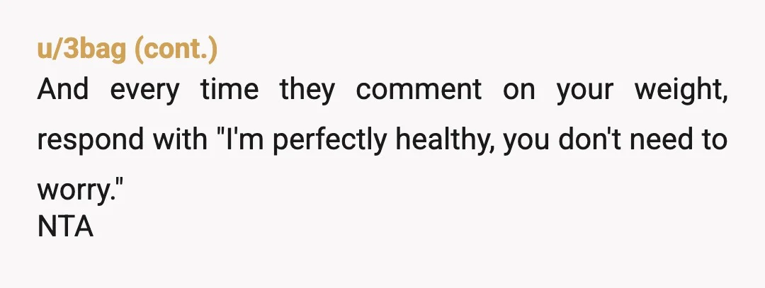 u/SundayEmpress
NTA. But you're putting a lot of importance on what those people think of your body.