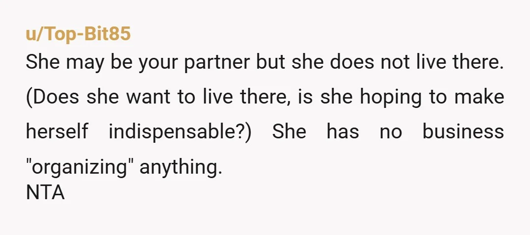 u/Bubbly_Following7930 nta it's your home, not hers and she's not "supposed" to clean up that mess. I had an ex that would do stuff like that. He was also paternalistic...