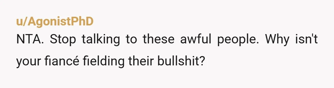 u/fickledove123
Run. These people have been horrible to you, and he allowed it. You have a fiance problem.