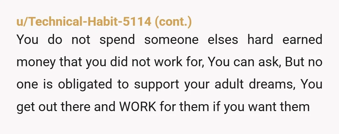 u/Sea_Chocolate_3537 He was generous offering any help, many kids have to cover 100% of the cost of school. NTA I’m glad you two got on the same page before the...