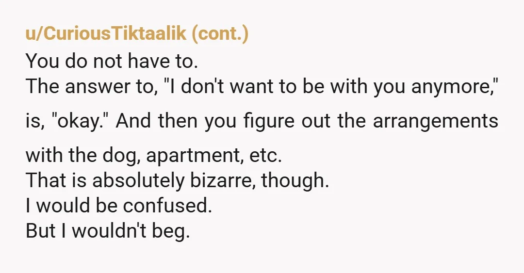 u/lonly25 Let him go. Don’t be with someone who does this to you. You are worth more. Just move on ask him when is he moving. Go with it not...