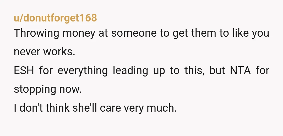 u/Deweyoxberg NTA. Presents are a choice and a privilege, not a right. Also: "she also has told me that since my parents are rich (she has been to my parents...