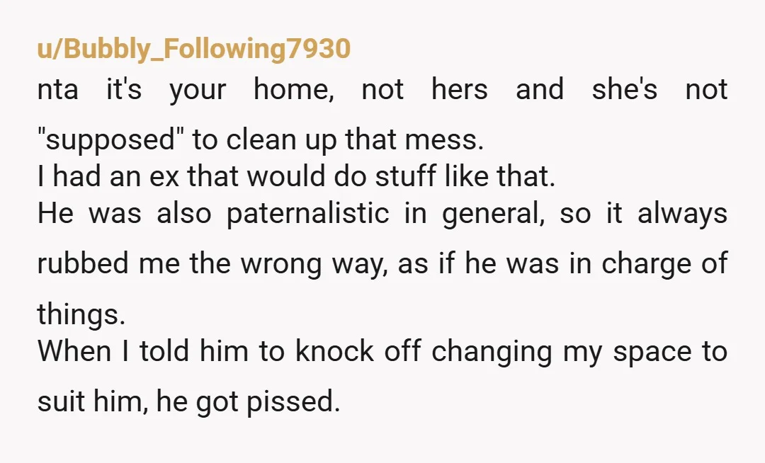 u/One_Wheel_4531 Sometimes I think folks throw around the word “partner” far too quickly. She is a girlfriend wanting wife status. It is your home, not hers. For whatever it’s worth,...