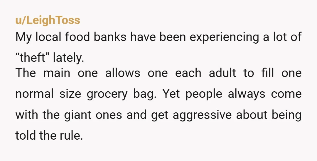 u/georgepana The problem you are having is that you live in the middle of nowhere. So, the one food bank you have nearby is depleted and not all that good....
