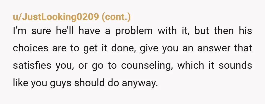 u/annizka
His body, his choice.
Your body, your choice.
Time to not have sex with him..at all.