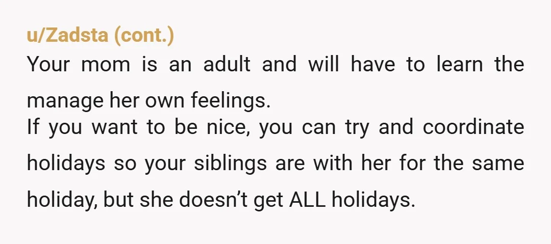 u/HilariousSwiftie What she's saying is "I thought once you were adults and the courts had no more say, I would get my way 100% of the time." What she means...