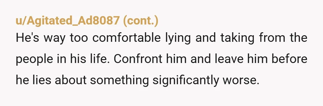 u/celery48
People who lie about insignificant things will lie about significant things.