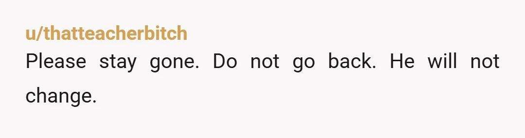 u/ObetrolAndCocktails
Why are you even considering going home?
NO MAN SHOULD EVER GET THE OPPORTUNITY TO MAKE YOU FEEL UNSAFE IN YOUR OWN HOME TWICE.
