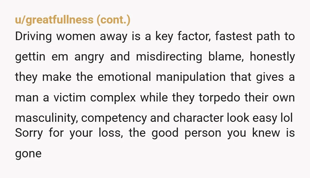 u/Boring-Incident2469 Oh honey NOR, I’m so sorry it sounds like your bf was red pilled, and this isn’t the same guy you agreed to be in a relationship with. You...