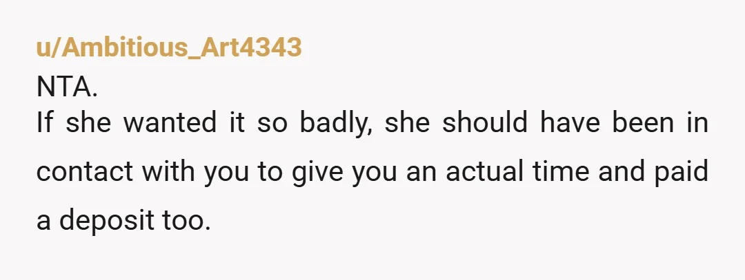 u/That_Ol_Cat
NTA.
She missed her chance; you also found a better buyer. Not your problem if she doesn't show up when she says she will.