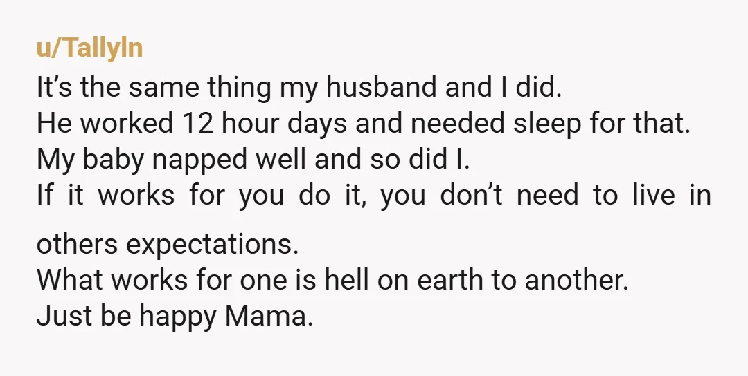 u/EruvadorTurambar When my son was little, I was working 2 jobs and I still got up to do night feedings and diaper changes at the request of sahm. I lived...