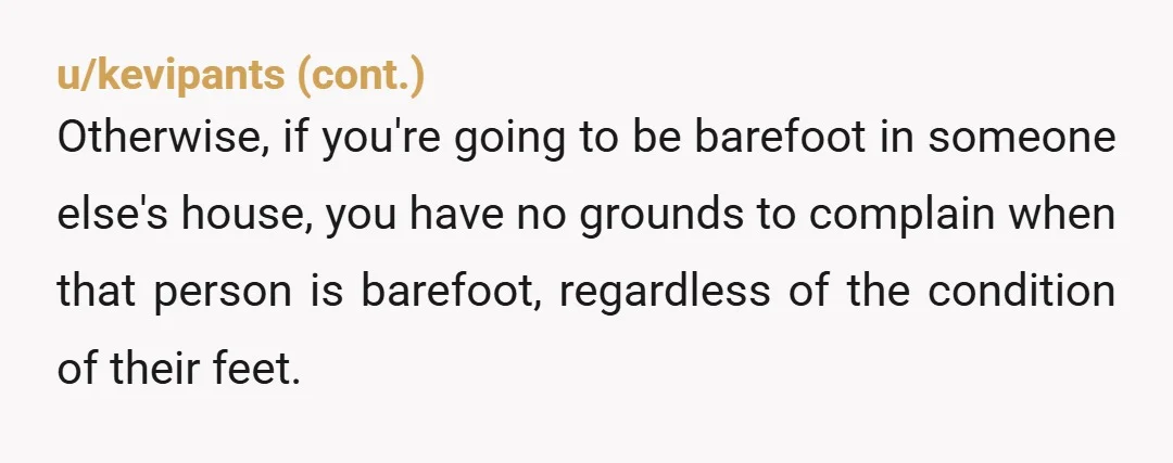 u/Snickerdoodle2021
Yep, full on YTA
There is no place for "rules for thee and not for me". If he can't be barefoot, neither can you.
