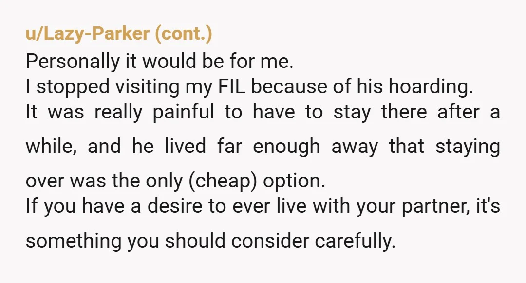 u/Go-Mellistic It does sound like he either is a hoarder or lives with one. If he is the hoarder, you need to know that hoarding is an anxiety disorder usually...