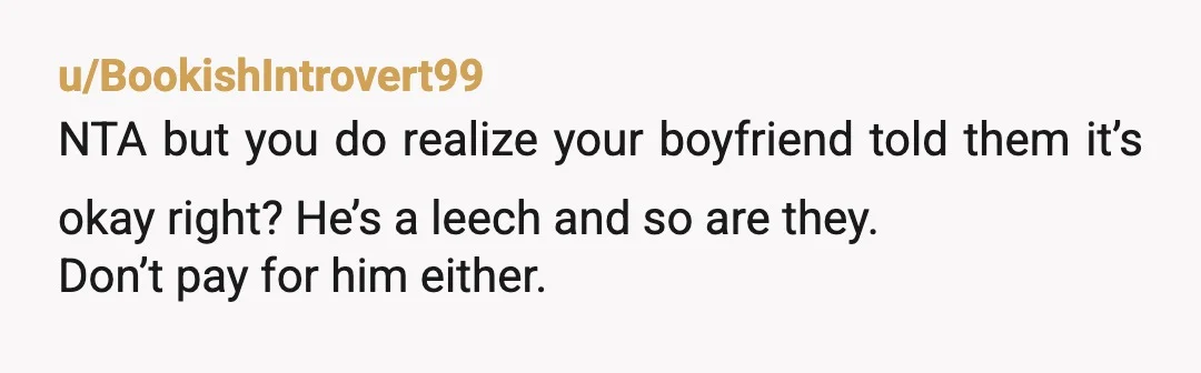 u/ParticularSeesaw5017 You’re not being “stingy,” you’re being fair. His friends clearly take advantage of the situation, and your boyfriend brushing it off just enables them. If he cares about your...