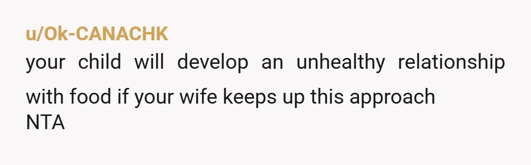 u/Miss_Bobbiedoll NTA. The key is making sure she brushes your teeth. And your wife just can't set a rule you didn't agree in and be mad you went against it....