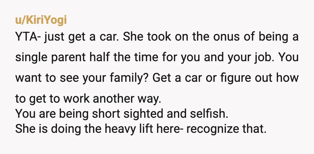 Your father is right and you're risking your entire marriage over this. Find a suitable temporary car. If this arrangement is too expensive, then it's time to quit this job,...
