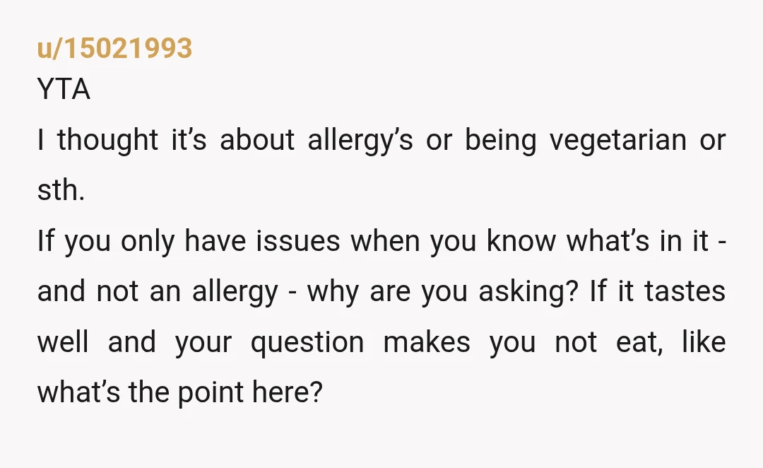 u/blebbyroo Yta, if you can eat things fine based on taste/ not mentally knowing what something is why do you ask? Just try it and eat it if you can...